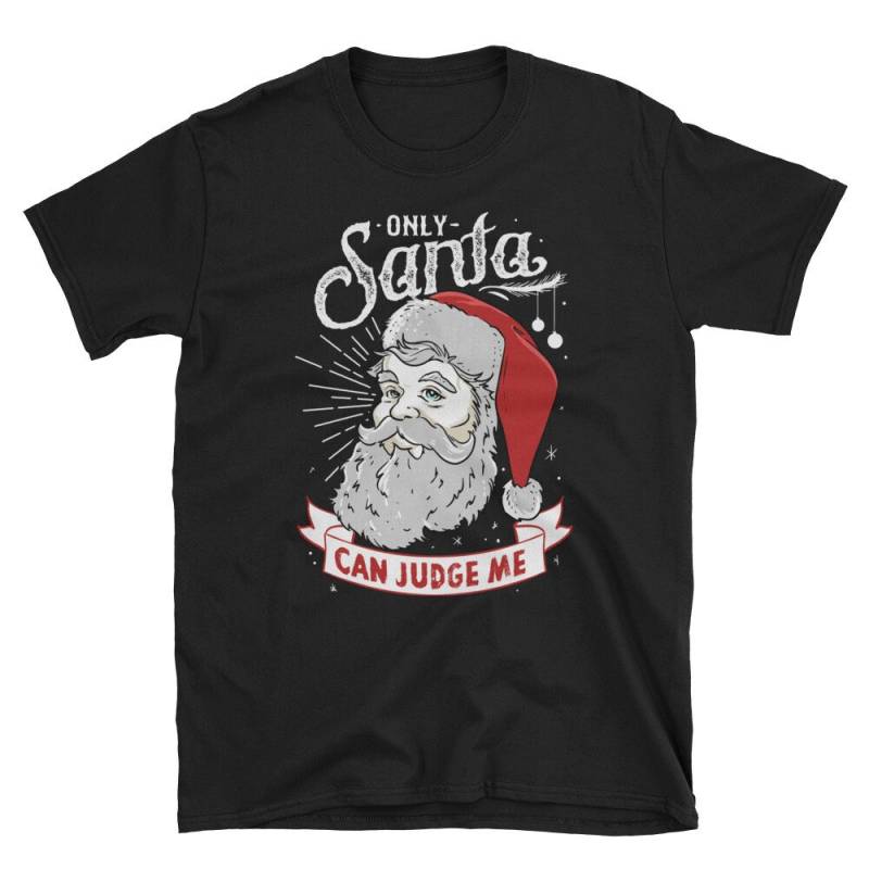 Nur Der Weihnachtsmann Kann Mich Beurteilen Lustige Neuheit Weihnachten Unisex T-Shirt von ManbirdDesign