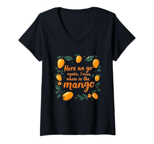 Damen Jetzt geht's wieder los Ich meine Wo ist die Mango | Funny Mango Day T-Shirt mit V-Ausschnitt von Mango Day Celebration