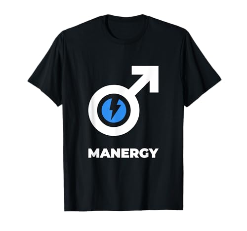 Funny Manergy Man Energy True Men Manhood Maskulinity T-Shirt von Manliness Masculine Muscle Superhero Manergy