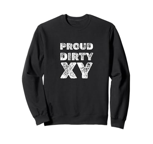 Proud Dirty XY Funny Beleidigung für männliche Männer Sweatshirt Proud Dirty XY Funny Beleidigung für männliche Männer Sweatshirt von Mansplained