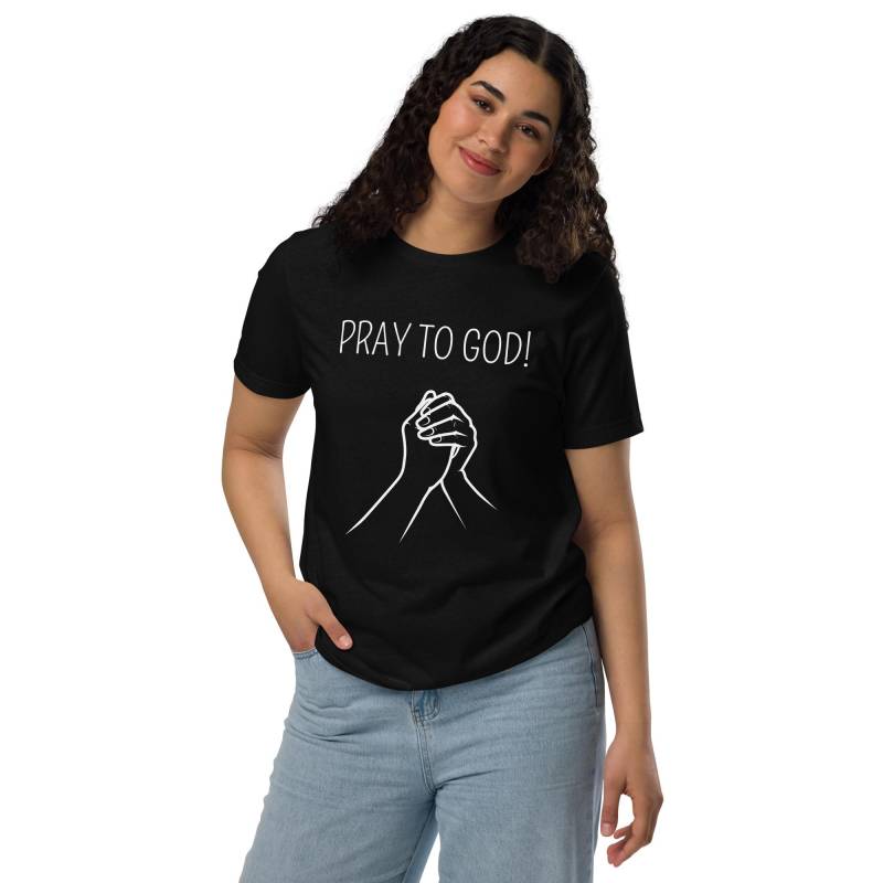 Pray To God Unisex Shirt von ManuelMuseDE