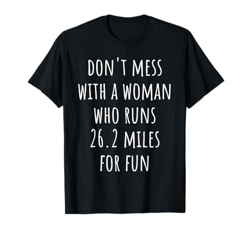 Don't Mess With a Woman Who Runs 26,2 Meilen for Fun T-Shirt von Marathon Life Designs