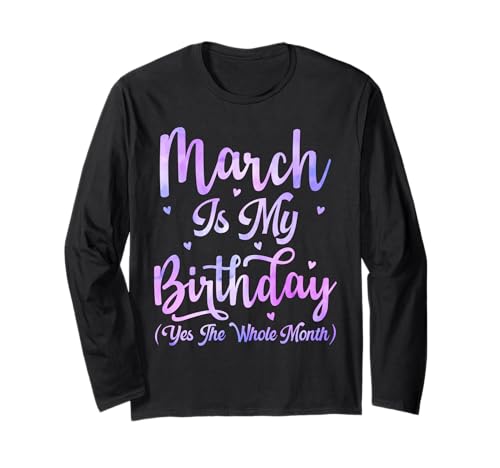 März ist Mein Geburtstag Den ganzen Monat Lustige März-Frauen Langarmshirt März ist Mein Geburtstag Den ganzen Monat Lustige März-Frauen Langarmshirt von March Is My Birthday The Whole Month March Tie dye