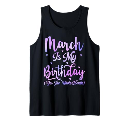März ist Mein Geburtstag Den ganzen Monat Lustige März-Frauen Tank Top März ist Mein Geburtstag Den ganzen Monat Lustige März-Frauen Tank Top von March Is My Birthday The Whole Month March Tie dye