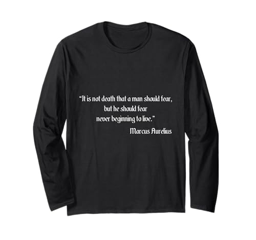 Marcus Aurelius It Is Not Death That Man Should Fear Zitat Langarmshirt von Marcus Aurelius Quotes Designs