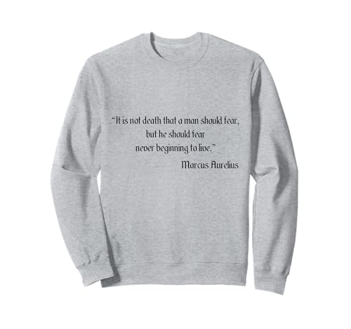 Marcus Aurelius It Is Not Death That Man Should Fear Zitat Sweatshirt von Marcus Aurelius Quotes Designs