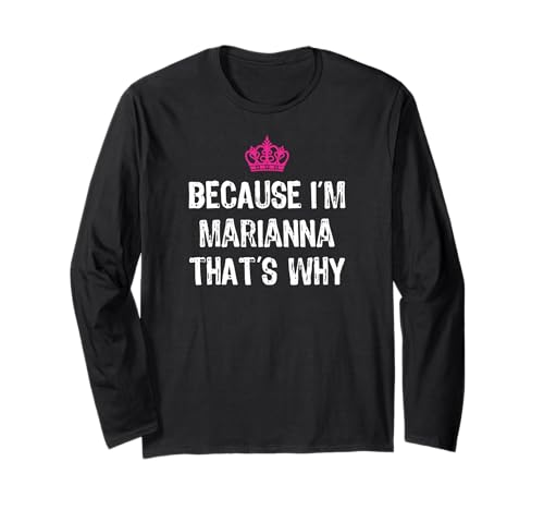 Lustiges Geschenk für Damen mit Aufschrift Because I'm Marianna That's Why Langarmshirt Lustiges Geschenk für Damen mit Aufschrift Because I'm Marianna That's Why Langarmshirt von Marianna First Name Tees Co.
