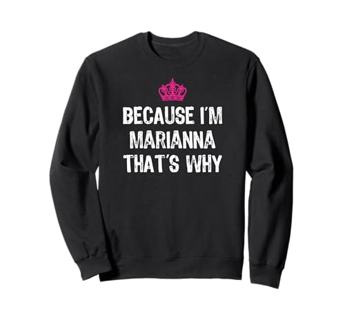 Lustiges Geschenk für Damen mit Aufschrift Because I'm Marianna That's Why Sweatshirt Lustiges Geschenk für Damen mit Aufschrift Because I'm Marianna That's Why Sweatshirt von Marianna First Name Tees Co.