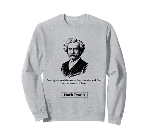 Mark Twain Courage is Resistance to Fear Männer Frauen Geschenk Sweatshirt Mark Twain Courage is Resistance to Fear Männer Frauen Geschenk Sweatshirt von Mark Twain Nostalgia Americana Classical Quotes