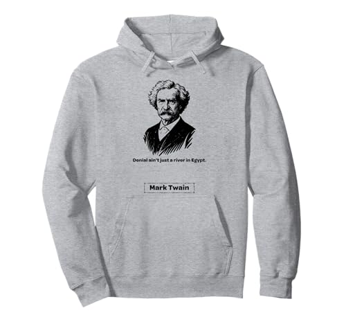 Mark Twain Denial Ain't Just a River in Egypt Männer Frauen Geschenk Pullover Hoodie von Mark Twain Nostalgia Americana Classical Quotes
