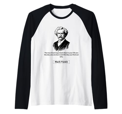 Mark Twain The Two Most Important Days Men Women Gift Raglan Mark Twain The Two Most Important Days Men Women Gift Raglan von Mark Twain Nostalgia Americana Classical Quotes