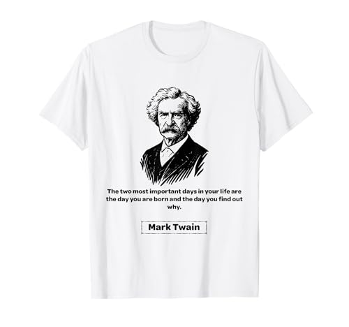 Mark Twain The Two Most Important Days Men Women Gift T-Shirt von Mark Twain Nostalgia Americana Classical Quotes