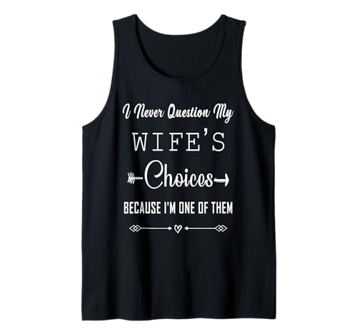 Herren Ich Stelle Niemals die Entscheidungen meiner Frau in Frage. Heiratshumor Tank Top Herren Ich Stelle Niemals die Entscheidungen meiner Frau in Frage. Heiratshumor Tank Top von Marriage Spouse Humour Shirts