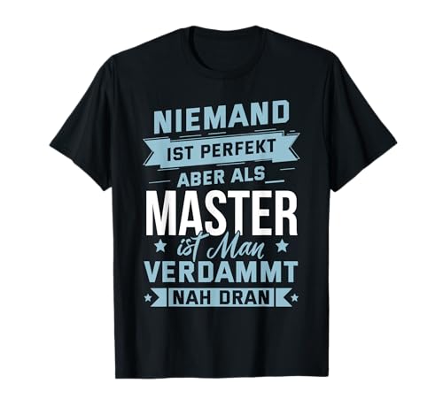 Abschluss Niemand Ist Perfekt Aber Als Master Ist Man Nah T-Shirt Abschluss Niemand Ist Perfekt Aber Als Master Ist Man Nah T-Shirt von Master Universität Abschluss Hochschule Geschenk