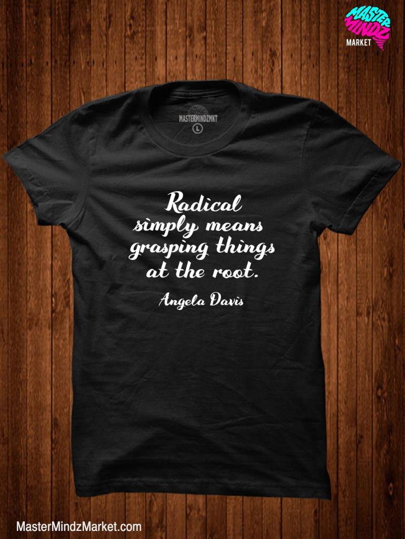 Angela Davis Shirt - Radical Simply Means Grasping Things At The Root Black Panther T-Shirt Unisex Zitate Shirts von MasterMindzMarket