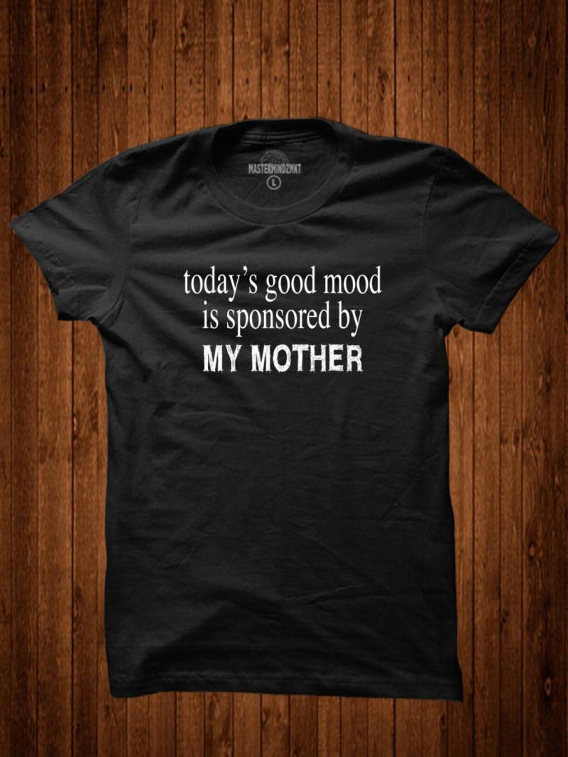 Heute Ist Gute Laune Gesponsert Von Geschenk-Idee, Slogan T-Shirt, Unisex Familie Bekleidung, Meine Mutter, Mutter Geschenk, Erwachsene von MasterMindzMarket