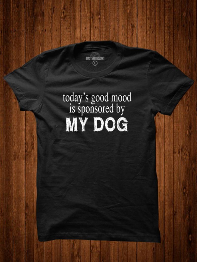 Heute Ist Gute Laune Gesponsert Von My Dog, Geschenkidee, Slogan-T-Shirt, Grafik-T-Shirt, Hund Besitzer Geschenk, Tier-Liebhaber-Geschenk von MasterMindzMarket