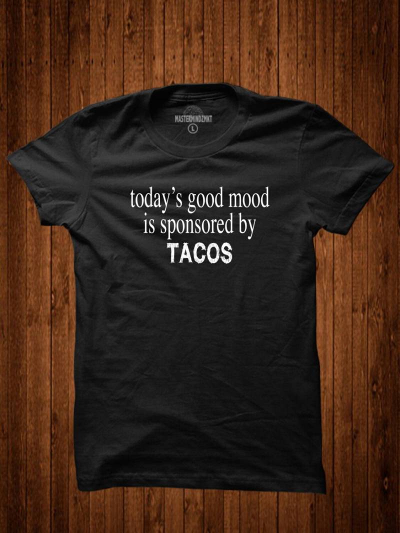 Heute Ist Gute Laune Gesponsert Von Tacos, Slogan T-Shirt, Unisex-T - Shirt, Geschenkidee, Taco Liebhaber T Feinschmecker-Bekleidung, Humor Kleidung von MasterMindzMarket