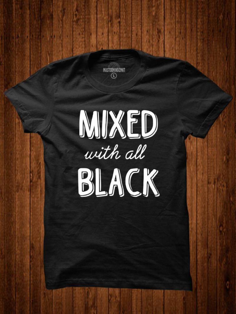Mixed With All Black T-Shirt, Empowerment Shirt, Self - Love Pride, History Inspiriert von MasterMindzMarket
