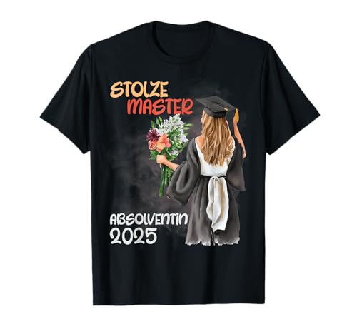 Masterabschluss STOLZE MASTERABSOLVENTIN 2025 Frauen T-Shirt von Masterabschluss Geschenk Frauen Design Master Dame
