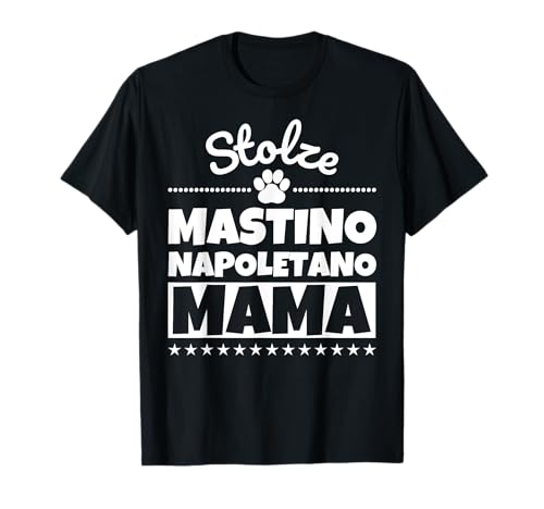 Stolze Mastino Napoletano Mama T-Shirt von Mastino Napoletano lustig