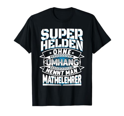 Superhelden ohne Umhang nennt man Mathelehrer - Mathelehrer T-Shirt Superhelden ohne Umhang nennt man Mathelehrer - Mathelehrer T-Shirt von Mathe Sprüche & Co.