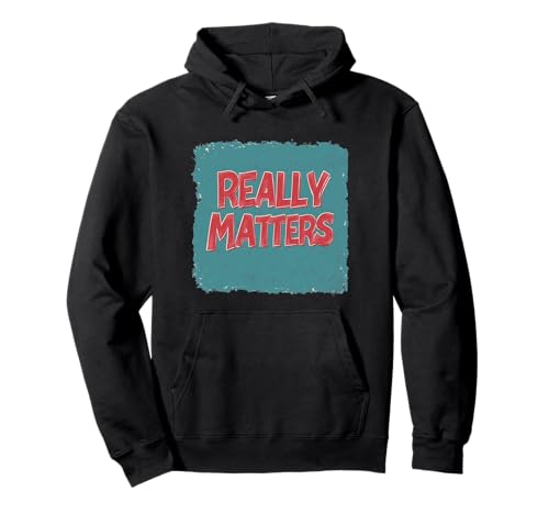 Really Matters Motto für Erwachsene und Kinder Pullover Hoodie Really Matters Motto für Erwachsene und Kinder Pullover Hoodie von Matters Outfit