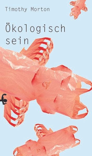 Matthes & Seitz Verlag Ökologisch sein Matthes & Seitz Verlag Ökologisch sein von Matthes & Seitz Verlag