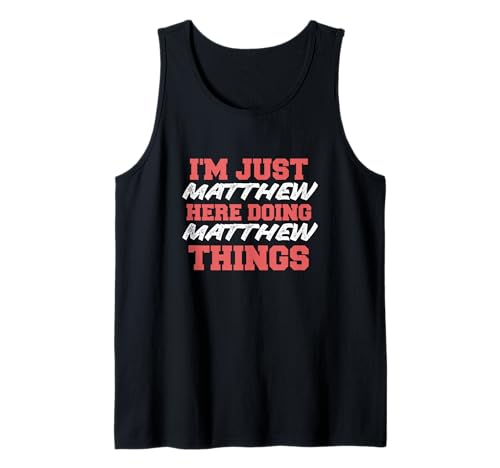 Herren I'm Just Matthew Doing Matthew Things Lustiger Vorname Tank Top Herren I'm Just Matthew Doing Matthew Things Lustiger Vorname Tank Top von Matthew First Name Funny Design Stuff