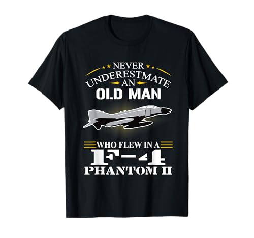 Old Man Who Flew in F-4 Phantom II F4 Flugzeug F-4 Phantom 2 T-Shirt von McDonnell Douglas F-4 Phantom II Vietnam Veteran