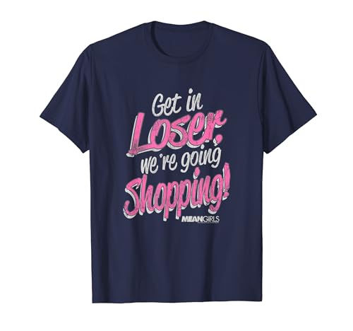 Mean Girls Get In Loser We're Going Shopping T-Shirt von Mean Girls