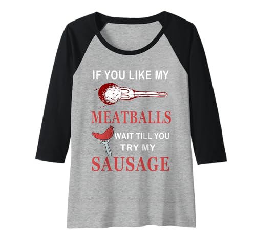 Damen Lustig, wenn du Meine Fleischbällchen magst, warte, bis du Meine Wurst probierst Raglan von Meatballs Italian Food Lover Shirts