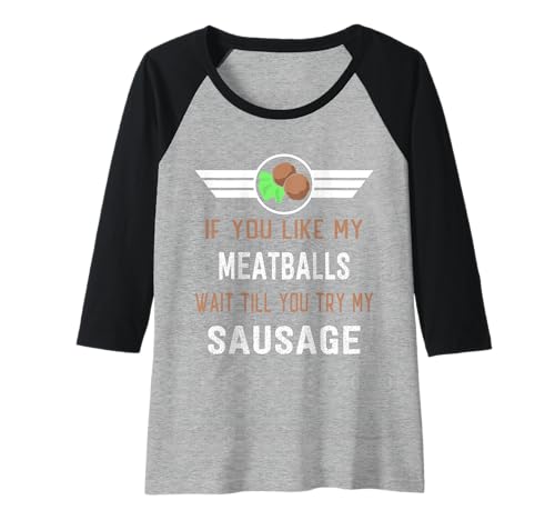 Damen Lustig, wenn du Meine Fleischbällchen magst, warte, bis du Meine Wurst probierst Raglan von Meatballs Italian Food Lover Shirts