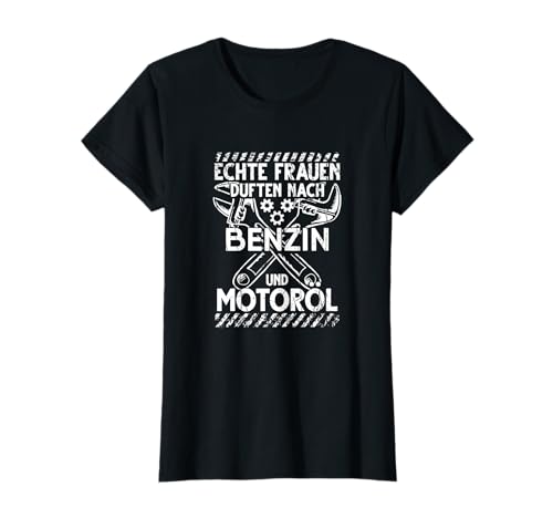 Echte Frauen Benizin Automechaniker Mechatroniker Auto T-Shirt von Mechatroniker & Mechaniker Sprüche