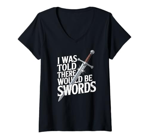 Damen Mir wurde gesagt, DASS es Schwerter geben würde, Humor T-Shirt mit V-Ausschnitt Damen Mir wurde gesagt, DASS es Schwerter geben würde, Humor T-Shirt mit V-Ausschnitt von Medieval Fantasy Adventure Swords Enthusiasts