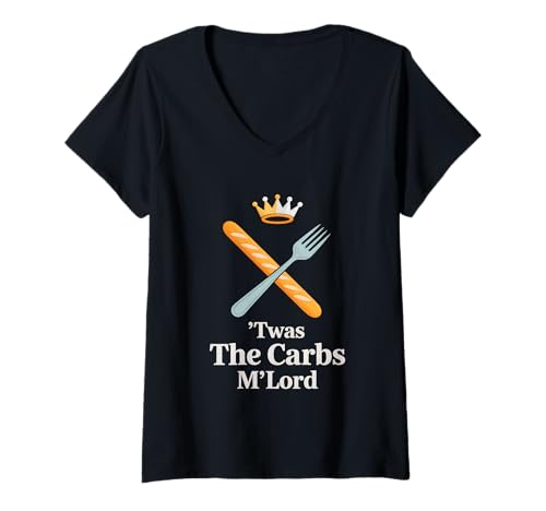 Damen 'TWAS The Carbs M'Lord Funny Bread Lover T-Shirt mit V-Ausschnitt Damen 'TWAS The Carbs M'Lord Funny Bread Lover T-Shirt mit V-Ausschnitt von Medieval Meme Humor for Low Carb Warriors