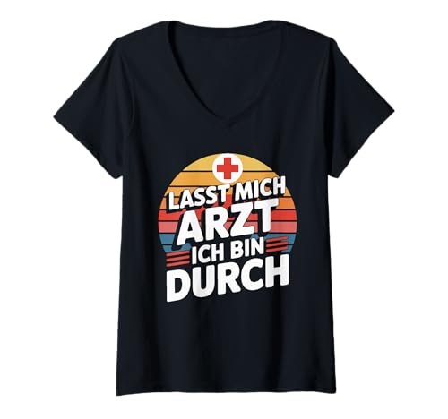 Damen Lasst Mich Arzt Ich Bin Durch Medizin T-Shirt mit V-Ausschnitt Damen Lasst Mich Arzt Ich Bin Durch Medizin T-Shirt mit V-Ausschnitt von Medizin Humor Arzt Studenten Fantasie