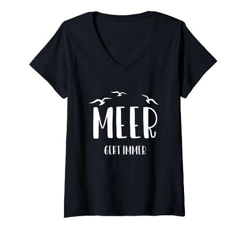 Meer geht immer Geschenk Geburtstag Spruch lustig Damen T-Shirt mit V-Ausschnitt von Meer geht immer Geschenk Geburtstag Spruch lustig