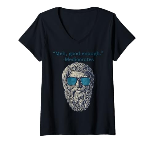 Damen Meh Good Enough Mediocrates Memes Sarkastischer Philosoph T-Shirt mit V-Ausschnitt Damen Meh Good Enough Mediocrates Memes Sarkastischer Philosoph T-Shirt mit V-Ausschnitt von Meh Good Enough Greek Philosophy Sarcasm Funny
