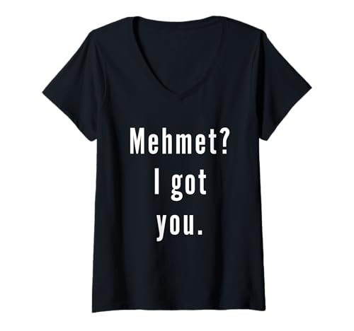Damen Mehmet? Ich hab Dich. T-Shirt mit V-Ausschnitt Damen Mehmet? Ich hab Dich. T-Shirt mit V-Ausschnitt von Mehmet? I.Got.You. Birthday Name Funny