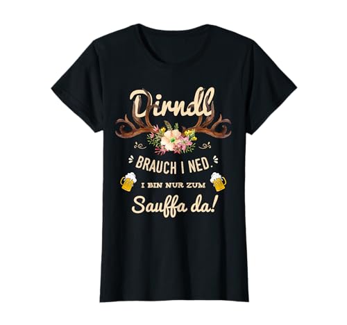 Dirndl brauch i ned Saufen Kompatibel für Oktoberfest Damen T-Shirt von Mei Sauf Dirndl