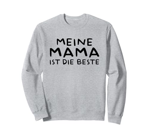 Meine Mama Ist Die Beste Sweatshirt Meine Mama Ist Die Beste Sweatshirt von Mein Papa Ist Der Beste