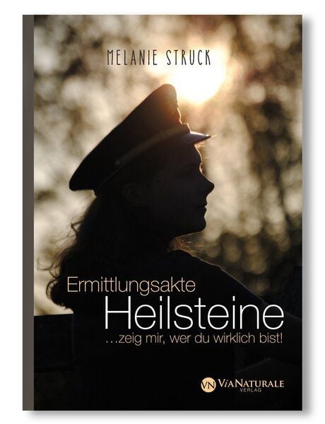 Melanie Struck Ermittlungsakte Heilsteine ...zeig mir, wer du wirklich bist Melanie Struck Ermittlungsakte Heilsteine ...zeig mir, wer du wirklich bist von Melanie Struck