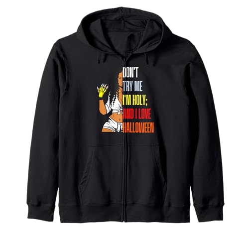 Don't Try Me I'm Holy & I Love Halloween Melanin Black Damen Kapuzenjacke von Melanin Halloween Shopp