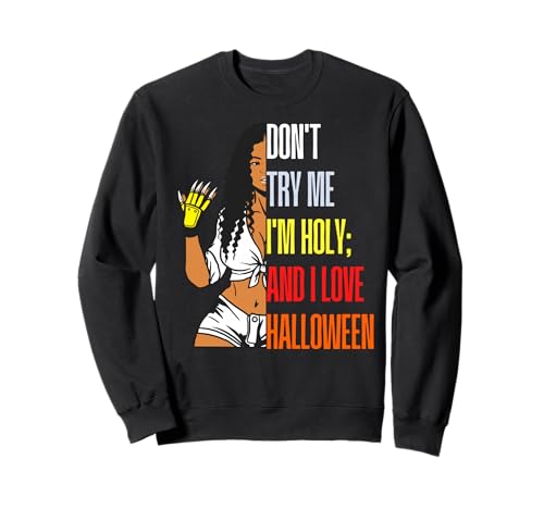 Don't Try Me I'm Holy & I Love Halloween Melanin Black Damen Sweatshirt von Melanin Halloween Shopp
