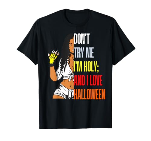 Don't Try Me I'm Holy & I Love Halloween Melanin Black Damen T-Shirt von Melanin Halloween Shopp
