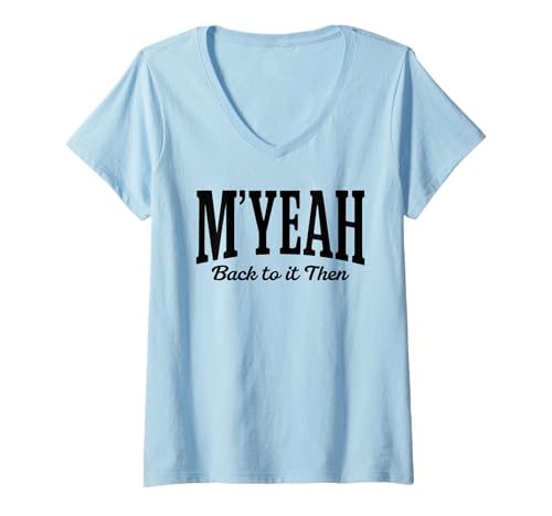 Damen Myeah Back to It Then Lustiger Witz Viraler Internet Meme Trend T-Shirt mit V-Ausschnitt Damen Myeah Back to It Then Lustiger Witz Viraler Internet Meme Trend T-Shirt mit V-Ausschnitt von Meme Humor Apparel