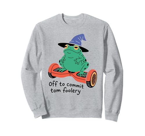 Lustiger Frosch Spruch Off to Commit Tom Foolery Humor Damen Herren Sweatshirt von Meme Lovers Wizard Hat Hoverboard Toad Chaos Joke