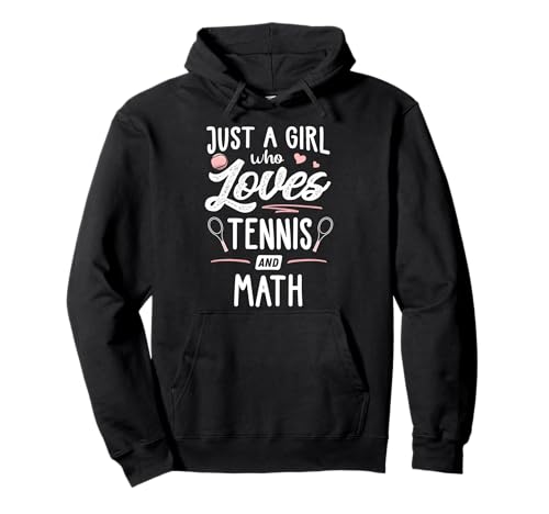 Just A Girl Who Loves Tennis und Mathe, Geschenk für Damen Pullover Hoodie Just A Girl Who Loves Tennis und Mathe, Geschenk für Damen Pullover Hoodie von Memme Tennis