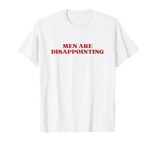 Men Are Disappointing Y2k Aesthetic T-Shirt Men Are Disappointing Y2k Aesthetic T-Shirt von Men Are Disappointing